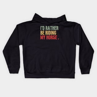 Id Rather Be Riding My Horse Funny Kids Hoodie